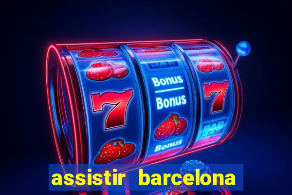 assistir barcelona x granada em hd